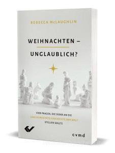 Weihnachten - unglaublich? di Rebecca McLaughlin edito da Christliche Verlagsges.