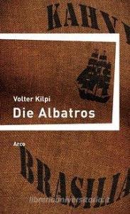 Die Albatros di Volter Kilpi edito da Arco Verlag GmbH