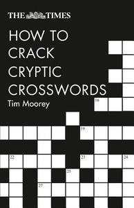 The Times How to Crack Cryptic Crosswords di Tim Moorey edito da HarperCollins Publishers