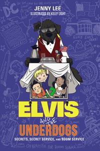 Elvis and the Underdogs: Secrets, Secret Service, and Room Service di Jenny Lee edito da BALZER & BRAY