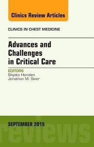 Advances and Challenges in Critical Care, An Issue of Clinics in Chest Medicine di Shyoko Honiden edito da Elsevier - Health Sciences Division