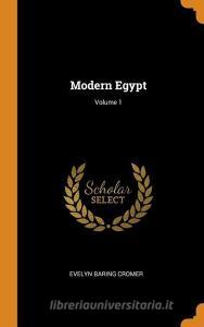 Modern Egypt; Volume 1 di Evelyn Baring Cromer edito da Franklin Classics Trade Press