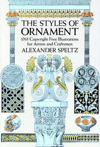 The Styles of Ornament di Alexander Speltz edito da DOVER PUBN INC