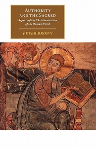 Authority and the Sacred di Peter Brown edito da Cambridge University Press