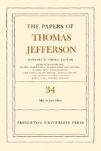 The Papers of Thomas Jefferson, Volume 34 di Thomas Jefferson edito da Princeton University Press