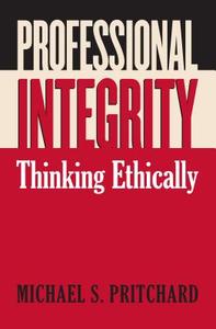 Professional Integrity di Michael S. Pritchard edito da University Press of Kansas