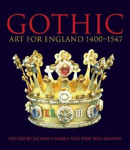 Gothic: Art for England 1400-1547 edito da Victoria & Albert Museum