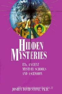 Hidden Mysteries: Ets, Ancient Mystery Schools and Ascension di Joshua David Stone edito da LIGHT TECHNOLOGY PUB