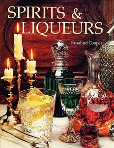 Spirits & Liqueurs di Rosalind Cooper edito da White Mule Press
