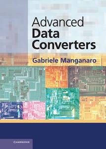 Advanced Data Converters di Gabriele Manganaro edito da Cambridge University Press