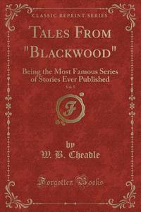 Tales From Blackwood, Vol. 5 di W B Cheadle edito da Forgotten Books