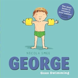 George Goes Swimming di Nicola Smee edito da Hachette Children's Group