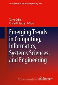 Emerging Trends in Computing, Informatics, Systems Sciences, and Engineering edito da Springer New York