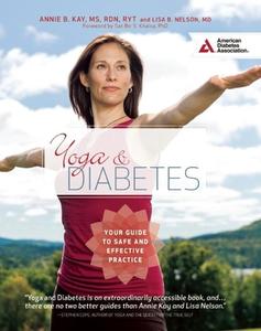 Yoga and Diabetes di Annie B. Kay, Lisa B. Nelson edito da American Diabetes Association