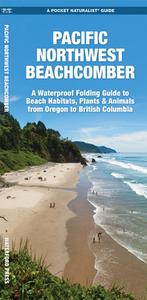 Pacific Northwest Beachcomber: A Waterproof Pocket Guide to Beach Habitats, Plants & Animalsafrom Oregon to British Columbia di James Kavanagh, Waterford Press edito da Waterford Press