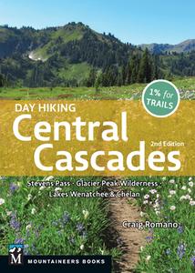 Day Hiking Central Cascades: Stevens Pass * Glacier Peak Wilderness * Lakes Wenatchee & Chelan di Craig Romano edito da MOUNTAINEERS BOOKS