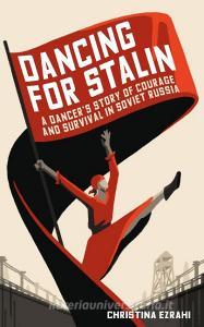 Dancing With Stalin di EZRAHI CHRISTINA edito da Elliott & Thompson