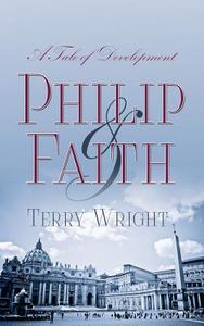 Philip and Faith di Terry Wright edito da New Generation Publishing
