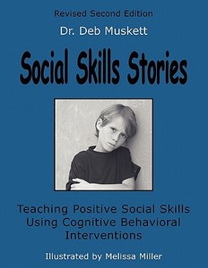Social Skills Stories: Teaching Positive Social Skills Using Cognitive Behavioral Interventions di Deb Muskett edito da BIBLIO RESOURCE PUBN INC
