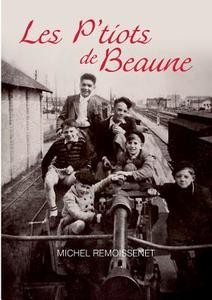Les P'tiots de Beaune di Michel Remoissenet edito da Books on Demand