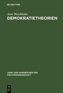 Demokratietheorien di Arno Waschkuhn edito da De Gruyter Oldenbourg