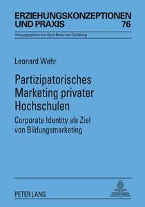 Partizipatorisches Marketing privater Hochschulen di Leonard Wehr edito da Lang, Peter GmbH
