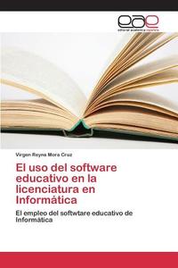 El uso del software educativo en la licenciatura en Informática di Virgen Reyna Mora Cruz edito da EAE