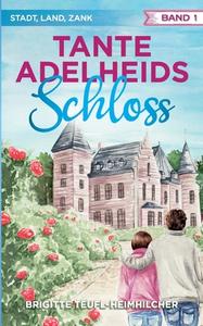 Tante Adelheids Schloss di Brigitte Teufl-Heimhilcher edito da Books on Demand