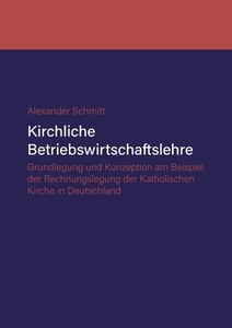 Kirchliche Betriebswirtschaftslehre di Alexander Schmitt edito da Books on Demand