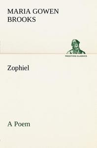 Zophiel A Poem di Maria Gowen Brooks edito da tredition
