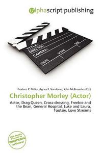 Christopher Morley (actor) edito da Alphascript Publishing