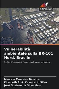 Vulnerabilità ambientale sulla BR-101 Nord, Brasile di Marcelo Monteiro Bezerra, Elisabeth R . A. Cavalcanti Silva, José Gustavo Da Silva Melo edito da Edizioni Sapienza