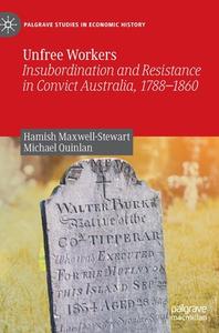Unfree Workers di Hamish Maxwell-Stewart, Michael Quinlan edito da Springer Verlag, Singapore