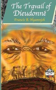 The Travail of Dieudonne di Francis B. Nyamnjoh edito da AFRICAN BOOKS COLLECTIVE