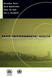Basic Environmental Health di Annalee Yassi, Tord Kjellstrom, Theo de Kok edito da OXFORD UNIV PR