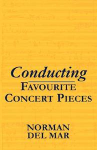 Conducting Favourite Concert Pieces di Norman Del Mar edito da OUP Oxford