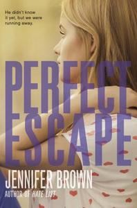 Perfect Escape di Jennifer Brown edito da LITTLE BROWN BOOKS FOR YOUNG R
