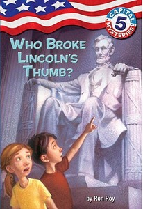 Capital Mysteries #5: Who Broke Lincoln's Thumb? di Ron Roy edito da RANDOM HOUSE
