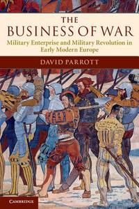The Business of War di David Parrott edito da Cambridge University Press