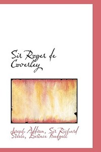 Sir Roger De Coverley di Joseph Addison edito da Bibliolife
