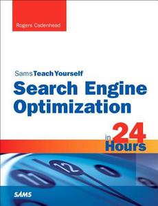 Search Engine Optimization (seo) In 24 Hours, Sams Teach Yourself di Rogers Cadenhead edito da Pearson Education (us)