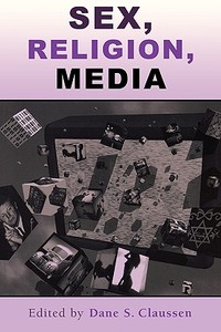 Sex, Religion, Media di Dane S. Claussen edito da Rowman & Littlefield Publishers