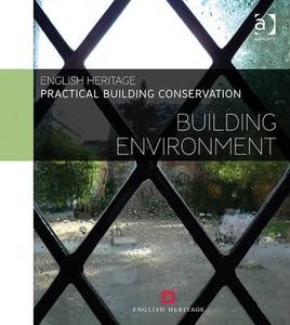 Practical Building Conservation: Building Environment di Historic England edito da Taylor & Francis Ltd