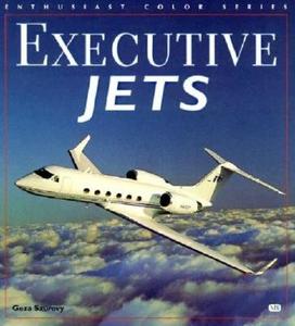 Executive Jets di Geza Szurovy edito da Motorbooks International
