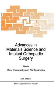 Advances in Materials Science and Implant Orthopedic Surgery di Ram Kossowsky, NATO Advanced Study Institute on Materia edito da Springer Netherlands