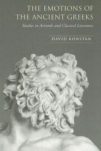 The Emotions of the Ancient Greeks di David Konstan edito da University of Toronto Press