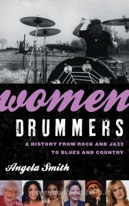 Women Drummers di Angela Smith edito da Rowman & Littlefield