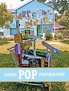 Austin Pop Photography di Joseph Worth, Jennifer Worth, Jjworldstudio edito da CREATIVE HOUSE INTL PR