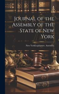 Journal of the Assembly of the State of New York edito da LEGARE STREET PR