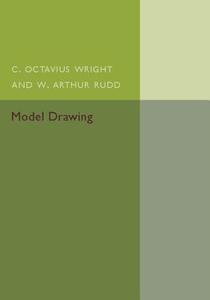 Model Drawing di C. Octavius Wright, W. Arthur Rudd edito da Cambridge University Press